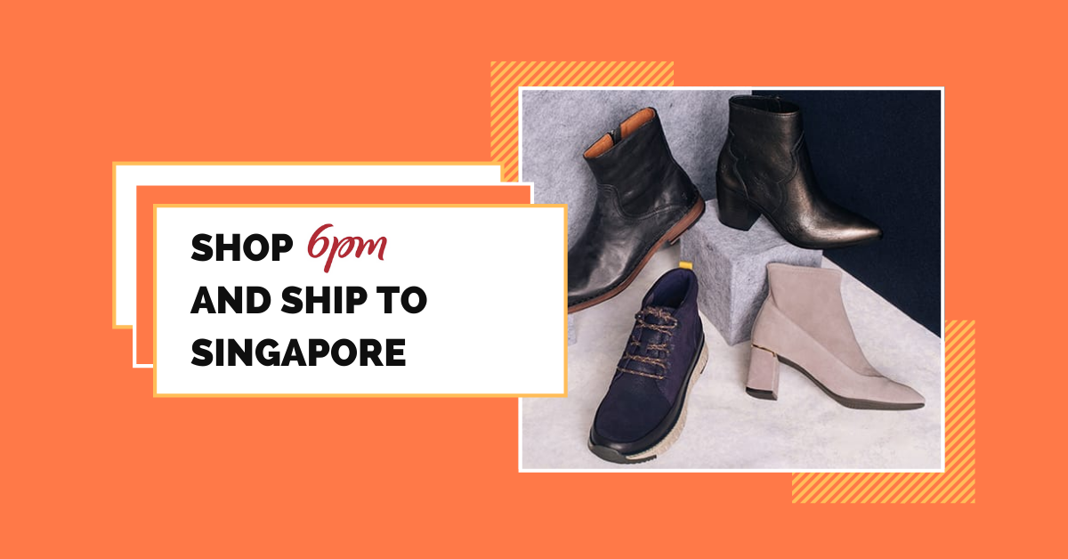 shop 6pm ship to Singapore